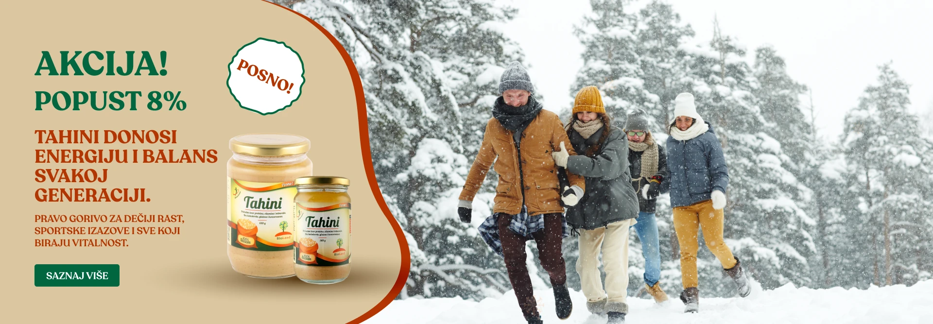 Tahini donosi energiju i balans svakoj generaciji. Pravo gorivo za dečiji rast, sportske izazove i sve koji biraju vitalnost.